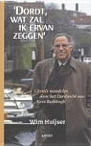 "Dordt, wat zal ik ervan zeggen": literair wandelen door het Dordrecht van Kees Buddingh'