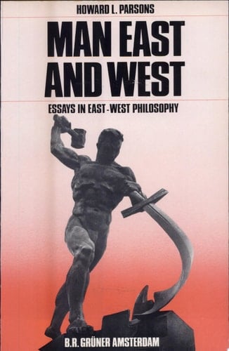 Man East and West Essays in East-West Philosophy