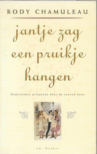 Jantje zag een pruikje hangen Nederlandse priapeeën door de eeuwen heen