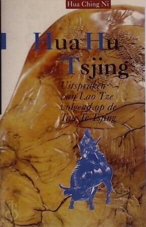 Hua Hu Tsjing uitspraken van Lao Tze volgend op de Tau Te Tsjing