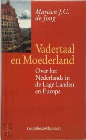 Vadertaal en moederland: Over het Nederlands in de Lage Landen en Europa (Dutch Edition)