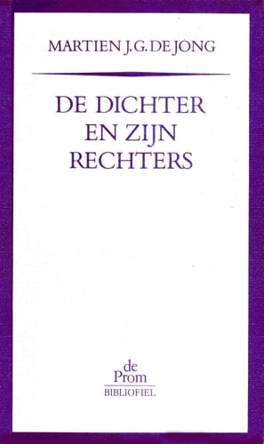 De dichter en zijn rechters een pleidooi voor eerlijkheid en begrip inzake nederlandse schrijvers onder duitse bezetting