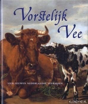 Vorstelijk vee: vier eeuwen Nederlandse veerassen