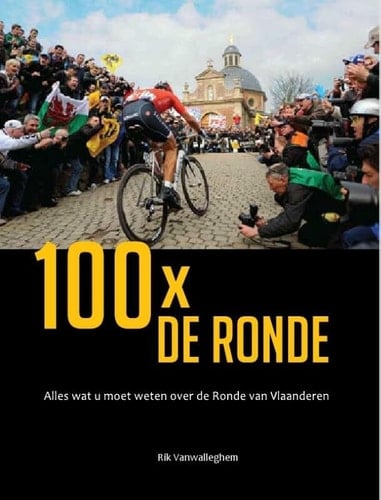 100 x de Ronde alles wat u moet weten over de Ronde van Vlaanderen