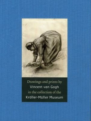 Drawings And Prints By Vincent Van Gogh In The Collection Of The Krllermller Museum