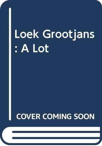 A lot Loek Grootjans : [Municipal Center for Contemporary Art De Beijerd, Breda, 26.11.2000-07.01.2001]