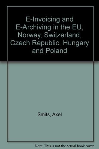 E-Invoicing and E-Archiving in the EU, Norway, Switzerland, Czech Republic, Hungary and Poland