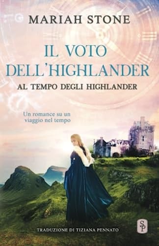 Il voto dell’highlander: Un romance storico su un viaggio nel tempo (Al tempo degli highlander) (Italian Edition)