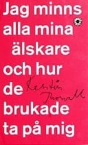 Jag minns alla mina älskare och hur de brukade ta på mig