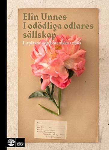 I odödliga odlares sällskap : Livsläxor och botaniska tricks