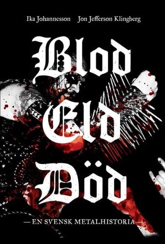 Blod, eld, död en svensk metalhistoria