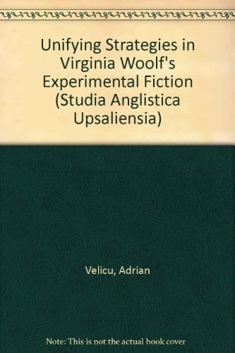 Unifying strategies in Virginia Woolf's experimental fiction (Acta Universitatis Upsaliensis)
