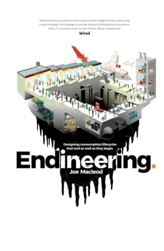 Endineering Designing Consumption Lifecycles that End as Well as They Begin