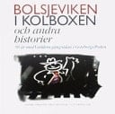 Bolsjeviken i kolboxen och andra historier 90 år med världens gång-sidan i Göteborgs-posten