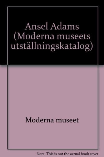 Ansel Adams utställningen ... 8 oktober-6 november 1977 Moderna museet, Fotografiska museet
