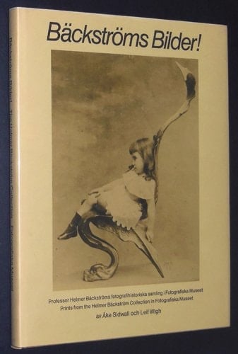 Backstroms Bilder: Prints from the Helmer Backstrom Collection in Fotografiska Museet/Professor Helmer Backstroms fotografihistoriska samling i Fotografiska Museet (Swedish and English Edition)
