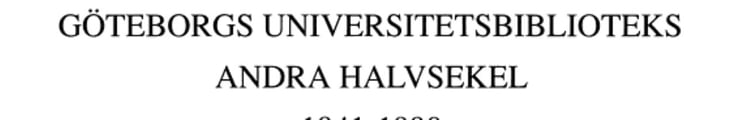 Göteborgs universitetsbiblioteks andra halvsekel 1941-1990 en bildkrönika