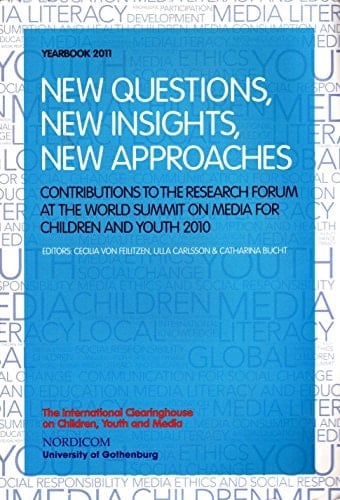 New Questions, New Insights, New Approaches Contributions to the Research Forum at the World Summit on Media for Children and Youth 2010