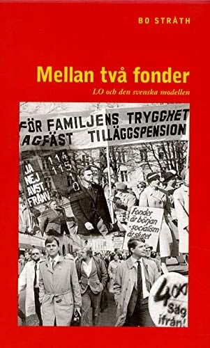 Mellan två fonder LO och den svenska modellen