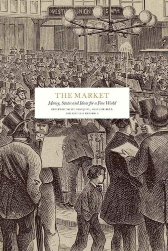The Market Money, States and Ideas for a Free World