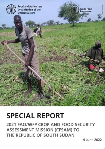 Special Report – 2021 FAO/WFP Crop and Food Security Assessment Mission (CFSAM) to South Sudan 9-Jun-22