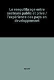 Le rééquilibrage entre secteurs public et privé l'expérience des pays en développement
