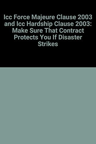 ICC Force Majeure Clause 2003 ICC Hardship Clause 2003