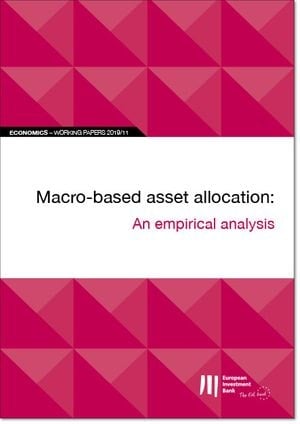 EIB Working Papers 2019/11 - Macro-based asset allocation : An empirical analysis (Volume 2019/11)