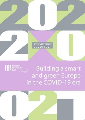 EIB Investment Report 2020/2021 Building a smart and green Europe in the Covid-19 era