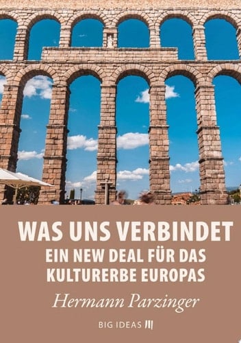 Was uns verbindet – Ein New Deal für das Kulturerbe Europas