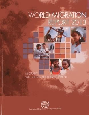 World Migration Report 2013 Migrant Wellbeing And Development