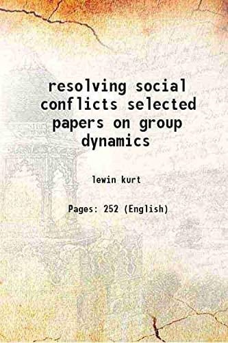 Resolving social conflicts selected papers on group dynamics 1948