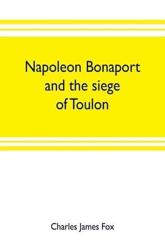 Napoleon Bonaport and the Siege of Toulon