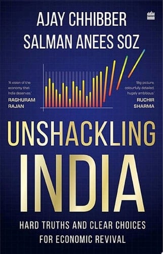 Unshackling India Hard Truths and Clear Choices for Economic Revival