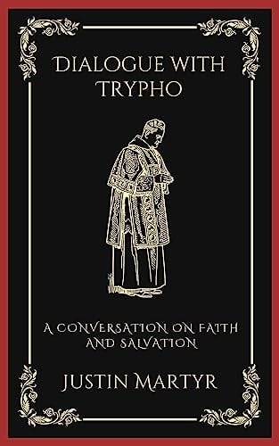 Dialogue with Trypho: A Conversation on Faith and Salvation (Grapevine Press)