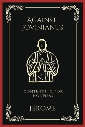 Against Jovinianus: Contending for Holiness (Grapevine Press)