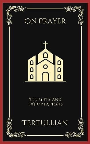 On Prayer: Insights and Exhortations (Grapevine Press)