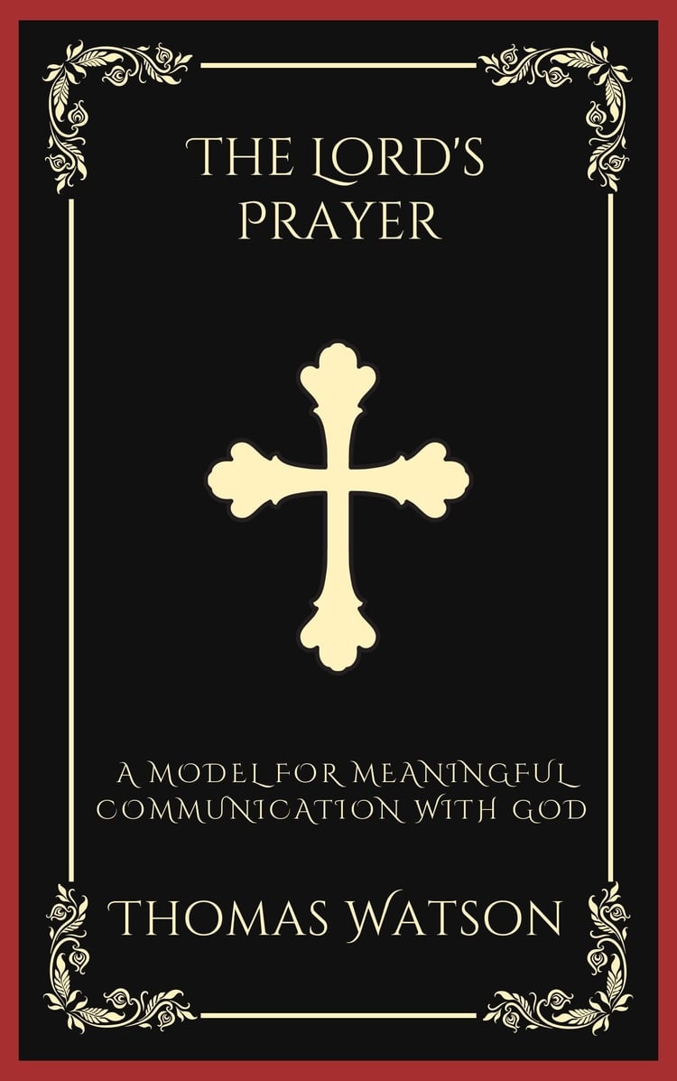 The Lord's Prayer: A Model for Meaningful Communication with God (Grapevine Press)
