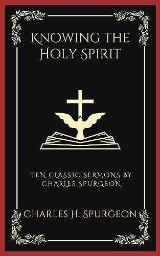 Knowing the Holy Spirit: Ten Classic Sermons by Charles Spurgeon (Grapevine Press)