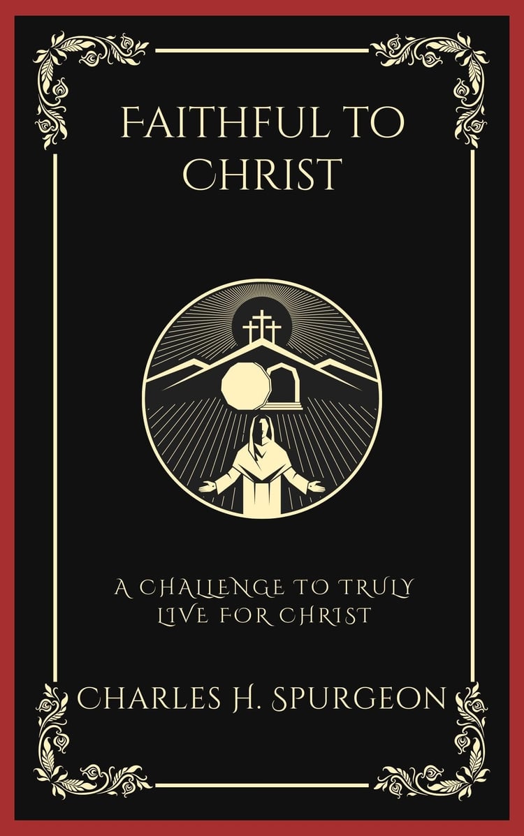 Faithful to Christ: A Challenge to Truly Live for Christ (Grapevine Press)