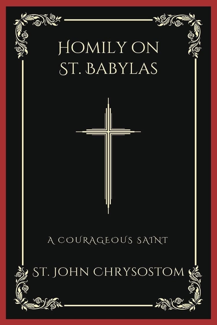 Homily on St. Babylas: A Courageous Saint (Grapevine Press)