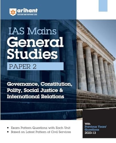 Arihant IAS Mains General Studies Paper 2 Governance Constitution, Polity, Social Justice& International Relations With Previous Years Question Paper