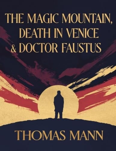The Magic Mountain & Death in Venice & Doctor Faustus (Grapevine Classic Books)