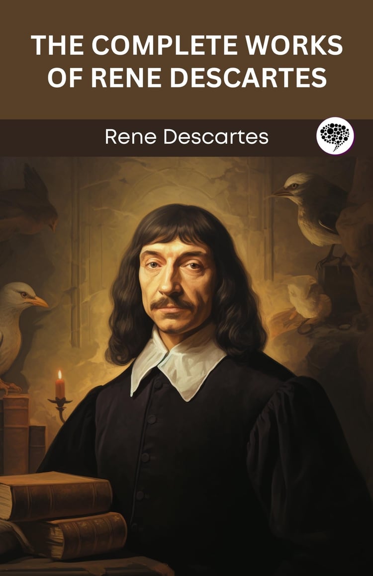 The Complete Works of Rene Descartes (Grapevine Edition)