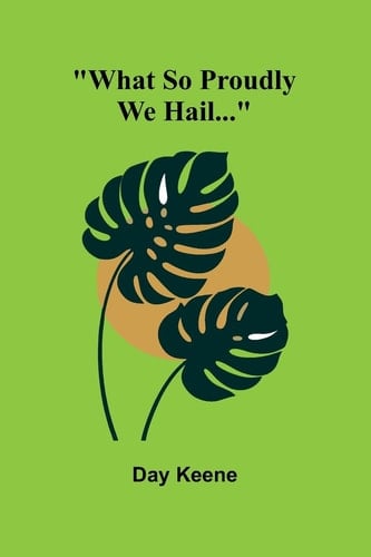 What So Proudly We Hail...