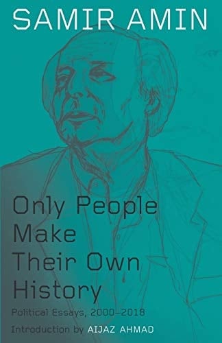 Only People Make Their Own History Political Essays, 2000-2018