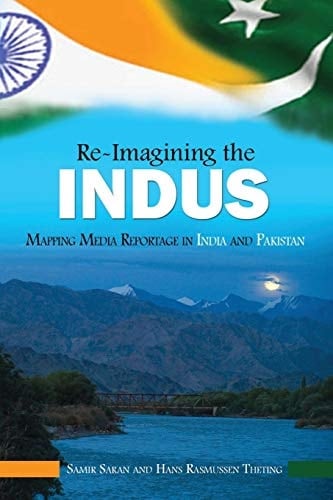 Re-imagining the Indus Mapping Media Reportage in India and Pakistan