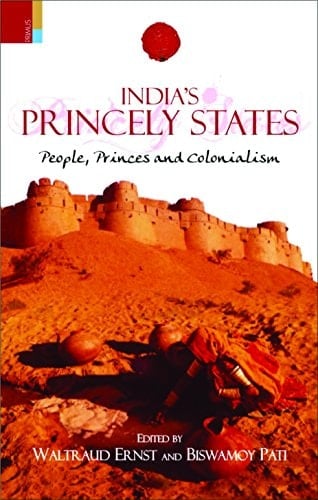 India's Princely States People, Princes and Colonialism