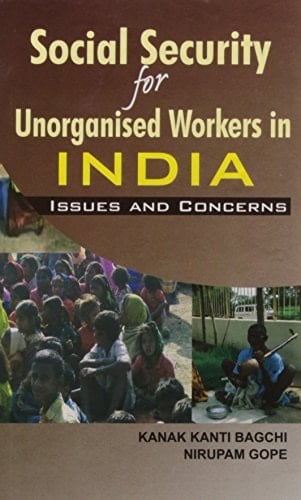 Social Security for Unorganised Workers in India Issues and Concerns