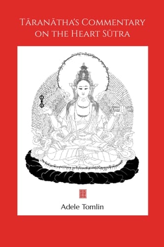Tāranātha's Commentary on the Heart Sūtra A Study, Translation and Critical Edition